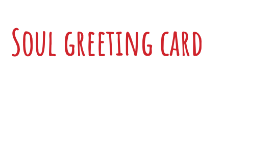 Making a Soul Greeting Card